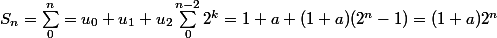 S_n = \sum_0^n = u_0 + u_1 + u_2 \sum_0^{n - 2} 2^k = 1 + a + (1 + a)(2^n - 1) = (1 + a)2^n